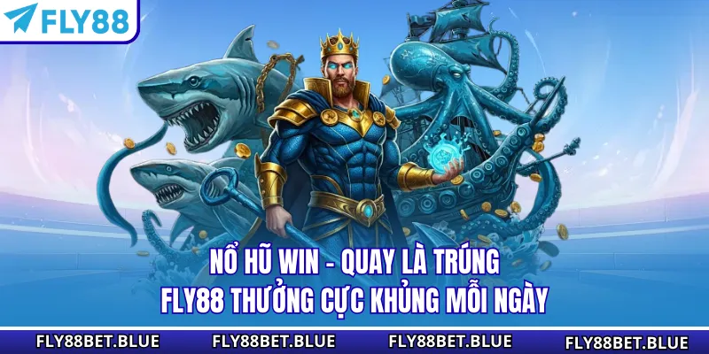 Nổ Hũ Win - Quay Là Trúng, FLY88 Thưởng Cực Khủng Mỗi Ngày
