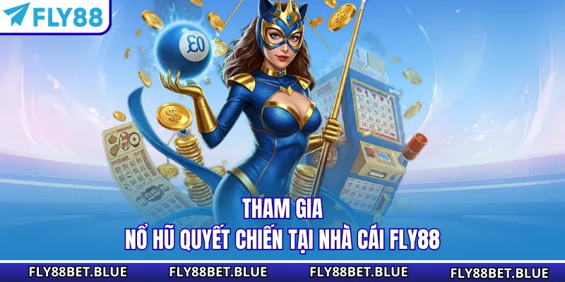 Tham gia Nổ Hũ Quyết Chiến tại nhà cái Fly88